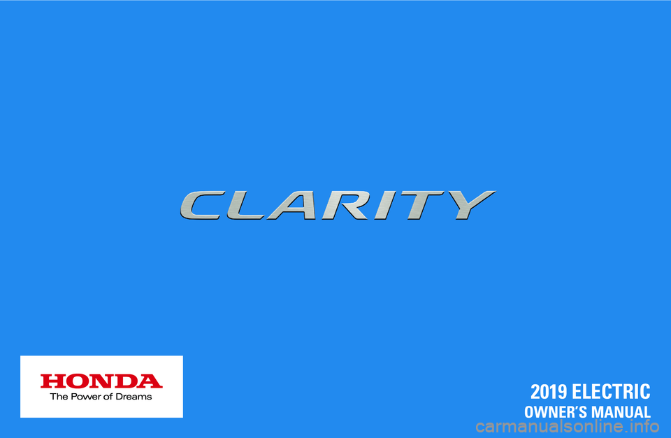 HONDA CLARITY ELECTRIC 2019 Owners Manual (in English) 2019 ELECTRICOWNER’S MANUAL HONDA CLARITY ELECTRIC 2019 Owners Manual (in English) 2019 ELECTRICOWNER’S MANUAL