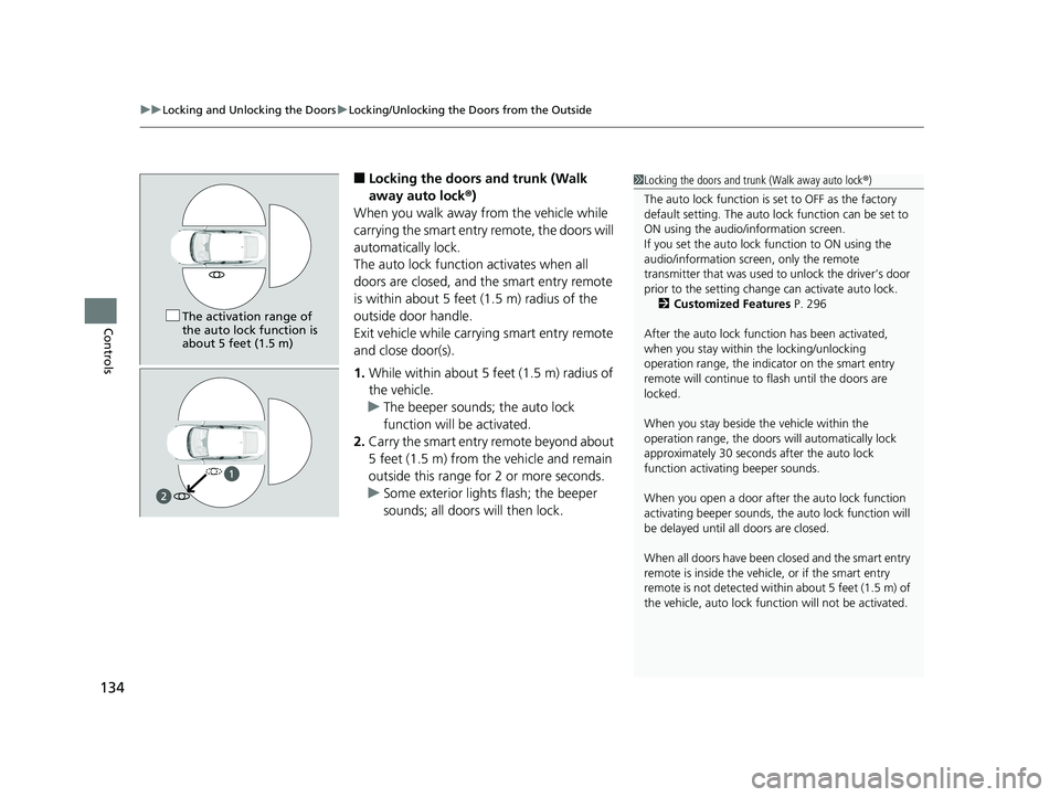 HONDA CLARITY ELECTRIC 2019 Owners Manual (in English) uuLocking and Unlocking the Doors uLocking/Unlocking the Doors from the Outside
134
Controls
■Locking the doors and trunk (Walk
away auto lock ®)
When you walk away from the vehicle while
carryin HONDA CLARITY ELECTRIC 2019 Owners Manual (in English) uuLocking and Unlocking the Doors uLocking/Unlocking the Doors from the Outside
134
Controls
■Locking the doors and trunk (Walk
away auto lock ®)
When you walk away from the vehicle while
carryin