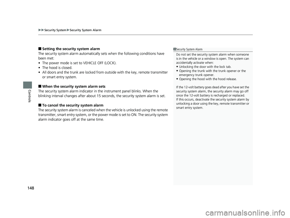 HONDA CLARITY ELECTRIC 2019 Owners Manual (in English) uuSecurity System uSecurity System Alarm
148
Controls
■Setting the security system alarm
The security system alarm automatically sets when the following conditions have
been met:
• The power mod HONDA CLARITY ELECTRIC 2019 Owners Manual (in English) uuSecurity System uSecurity System Alarm
148
Controls
■Setting the security system alarm
The security system alarm automatically sets when the following conditions have
been met:
• The power mod