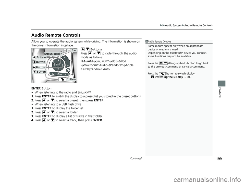 HONDA CLARITY ELECTRIC 2019 Owners Manual (in English) 199
uuAudio System uAudio Remote Controls
Continued
Features
Audio Remote Controls
Allow you to operate the audio system whil e driving. The information is shown on
the driver information interface. HONDA CLARITY ELECTRIC 2019 Owners Manual (in English) 199
uuAudio System uAudio Remote Controls
Continued
Features
Audio Remote Controls
Allow you to operate the audio system whil e driving. The information is shown on
the driver information interface.