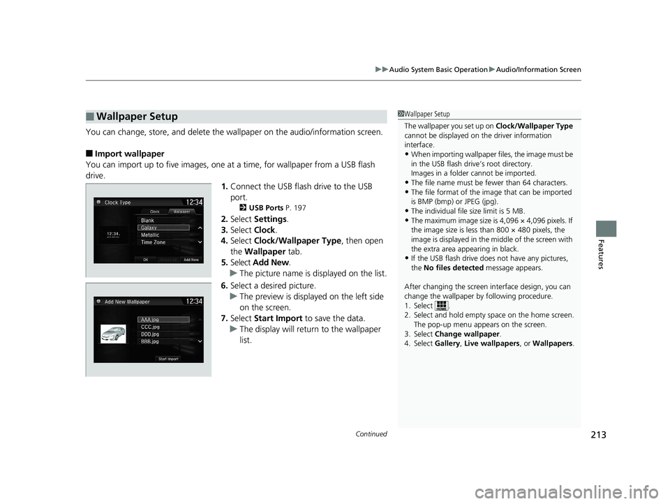 HONDA CLARITY ELECTRIC 2019 Owners Manual (in English) Continued213
uuAudio System Basic Operation uAudio/Information Screen
Features
You can change, store, and delete the wa llpaper on the audio/information screen.
■Import wallpaper
You can import up t HONDA CLARITY ELECTRIC 2019 Owners Manual (in English) Continued213
uuAudio System Basic Operation uAudio/Information Screen
Features
You can change, store, and delete the wa llpaper on the audio/information screen.
■Import wallpaper
You can import up t