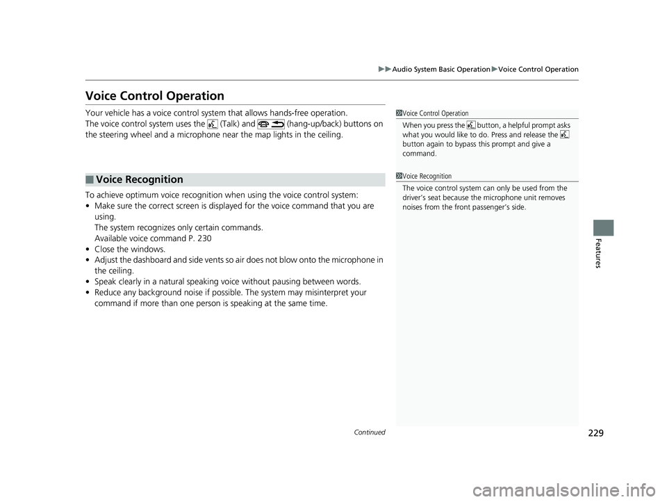 HONDA CLARITY ELECTRIC 2019 Owners Manual (in English) 229
uuAudio System Basic Operation uVoice Control Operation
Continued
Features
Voice Control Operation
Your vehicle has a voice control syst em that allows hands-free operation.
The voice control syst HONDA CLARITY ELECTRIC 2019 Owners Manual (in English) 229
uuAudio System Basic Operation uVoice Control Operation
Continued
Features
Voice Control Operation
Your vehicle has a voice control syst em that allows hands-free operation.
The voice control syst