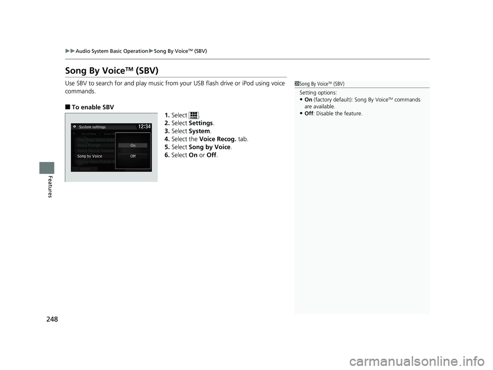 HONDA CLARITY ELECTRIC 2019 Owners Manual (in English) 248
uuAudio System Basic Operation uSong By VoiceTM (SBV)
Features
Song By VoiceTM (SBV)
Use SBV to search for and play music from your USB flash drive or iPod using voice
commands.
■To enable SBV HONDA CLARITY ELECTRIC 2019 Owners Manual (in English) 248
uuAudio System Basic Operation uSong By VoiceTM (SBV)
Features
Song By VoiceTM (SBV)
Use SBV to search for and play music from your USB flash drive or iPod using voice
commands.
■To enable SBV