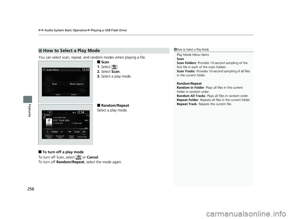HONDA CLARITY ELECTRIC 2019 Owners Manual (in English) uuAudio System Basic Operation uPlaying a USB Flash Drive
256
Features
You can select scan, repeat, and random modes when playing a file.
■Scan
1. Select .
2. Select Scan.
3. Select a play mode.
HONDA CLARITY ELECTRIC 2019 Owners Manual (in English) uuAudio System Basic Operation uPlaying a USB Flash Drive
256
Features
You can select scan, repeat, and random modes when playing a file.
■Scan
1. Select .
2. Select Scan.
3. Select a play mode.