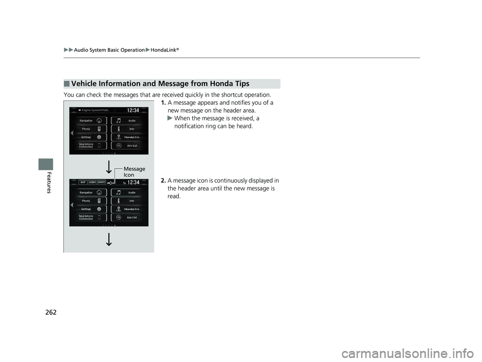 HONDA CLARITY ELECTRIC 2019 Owners Manual (in English) 262
uuAudio System Basic Operation uHondaLink ®
Features
You can check the messages that are rece ived quickly in the shortcut operation.
1. A message appears and notifies you of a
new message on th HONDA CLARITY ELECTRIC 2019 Owners Manual (in English) 262
uuAudio System Basic Operation uHondaLink ®
Features
You can check the messages that are rece ived quickly in the shortcut operation.
1. A message appears and notifies you of a
new message on th