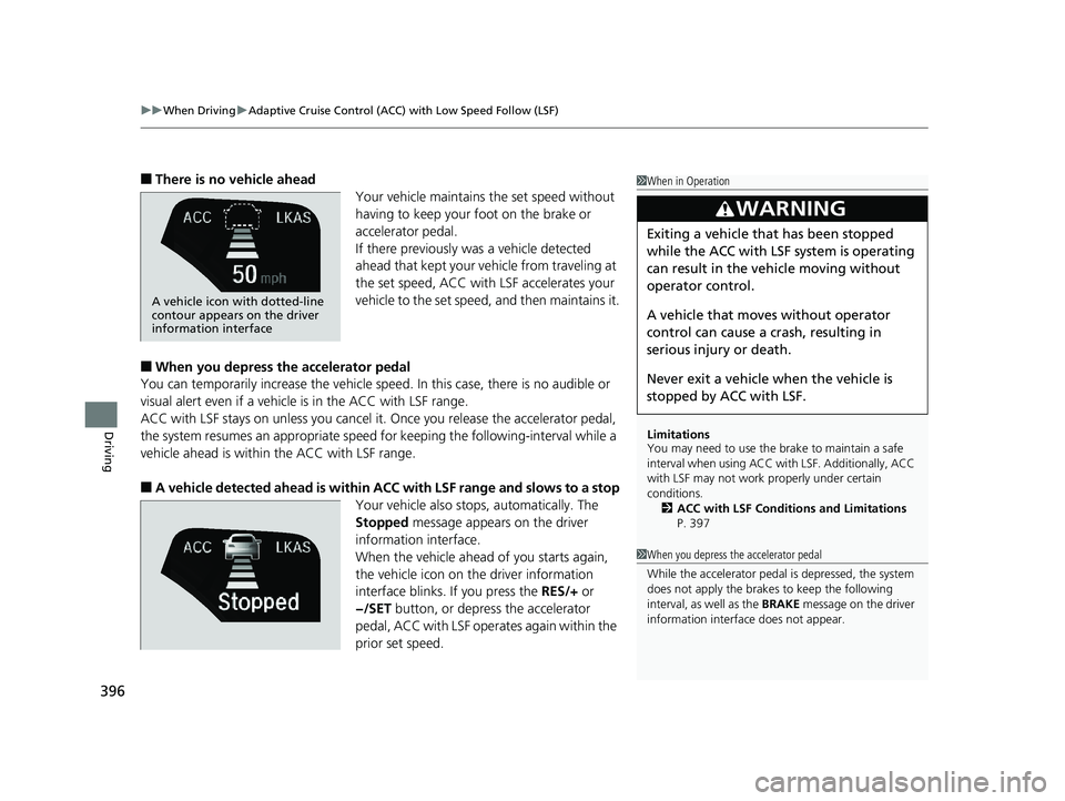 HONDA CLARITY ELECTRIC 2019 Owners Manual (in English) uuWhen Driving uAdaptive Cruise Control (ACC) with Low Speed Follow (LSF)
396
Driving
■There is no vehicle ahead
Your vehicle maintains the set speed without
having to keep your foot on the brake o HONDA CLARITY ELECTRIC 2019 Owners Manual (in English) uuWhen Driving uAdaptive Cruise Control (ACC) with Low Speed Follow (LSF)
396
Driving
■There is no vehicle ahead
Your vehicle maintains the set speed without
having to keep your foot on the brake o