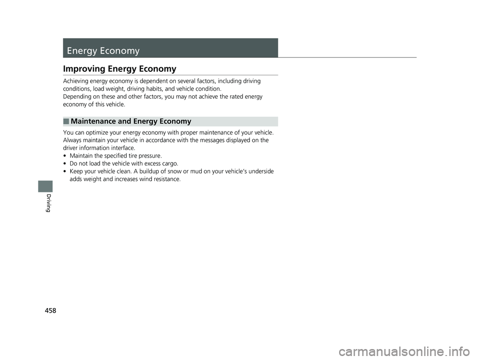 HONDA CLARITY ELECTRIC 2019 Owners Manual (in English) 458
Driving
Energy Economy
Improving Energy Economy
Achieving energy economy is dependent on several factors, including driving
conditions, load weight, driving habits, and vehicle condition.
Dependi HONDA CLARITY ELECTRIC 2019 Owners Manual (in English) 458
Driving
Energy Economy
Improving Energy Economy
Achieving energy economy is dependent on several factors, including driving
conditions, load weight, driving habits, and vehicle condition.
Dependi