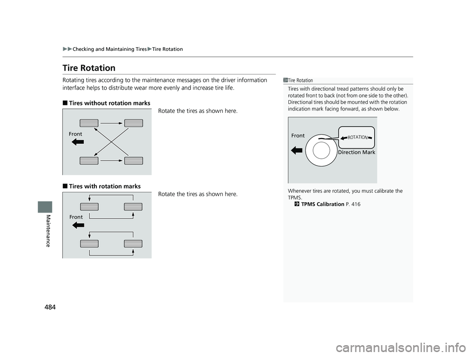 HONDA CLARITY ELECTRIC 2019 Owners Manual (in English) 484
uuChecking and Maintaining Tires uTire Rotation
Maintenance
Tire Rotation
Rotating tires according to the maintena nce messages on the driver information
interface helps to distribute wear more e HONDA CLARITY ELECTRIC 2019 Owners Manual (in English) 484
uuChecking and Maintaining Tires uTire Rotation
Maintenance
Tire Rotation
Rotating tires according to the maintena nce messages on the driver information
interface helps to distribute wear more e