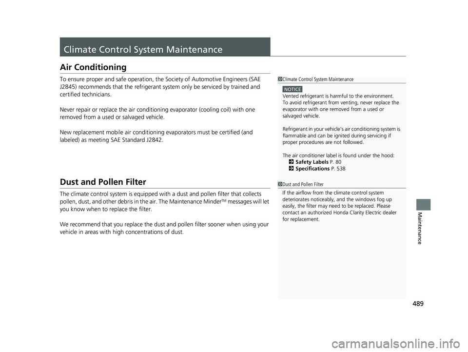 HONDA CLARITY ELECTRIC 2019 Owners Manual (in English) 489
Maintenance
Climate Control System Maintenance
Air Conditioning
To ensure proper and safe operation, the Society of Automotive Engineers (SAE
J2845) recommends that the refrigerant system only be HONDA CLARITY ELECTRIC 2019 Owners Manual (in English) 489
Maintenance
Climate Control System Maintenance
Air Conditioning
To ensure proper and safe operation, the Society of Automotive Engineers (SAE
J2845) recommends that the refrigerant system only be