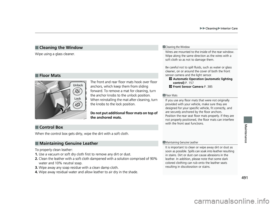 HONDA CLARITY ELECTRIC 2019 Owners Manual (in English) 491
uuCleaning uInterior Care
Maintenance
Wipe using a glass cleaner.
The front and rear floor mats hook over floor
anchors, which keep them from sliding
forward. To remove a mat for cleaning, turn HONDA CLARITY ELECTRIC 2019 Owners Manual (in English) 491
uuCleaning uInterior Care
Maintenance
Wipe using a glass cleaner.
The front and rear floor mats hook over floor
anchors, which keep them from sliding
forward. To remove a mat for cleaning, turn