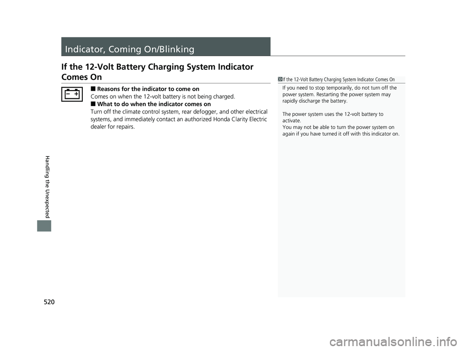 HONDA CLARITY ELECTRIC 2019 Owners Manual (in English) 520
Handling the Unexpected
Indicator, Coming On/Blinking
If the 12-Volt Battery Charging System Indicator
Comes On
■Reasons for the indicator to come on
Comes on when the 12-volt battery is not be HONDA CLARITY ELECTRIC 2019 Owners Manual (in English) 520
Handling the Unexpected
Indicator, Coming On/Blinking
If the 12-Volt Battery Charging System Indicator
Comes On
■Reasons for the indicator to come on
Comes on when the 12-volt battery is not be