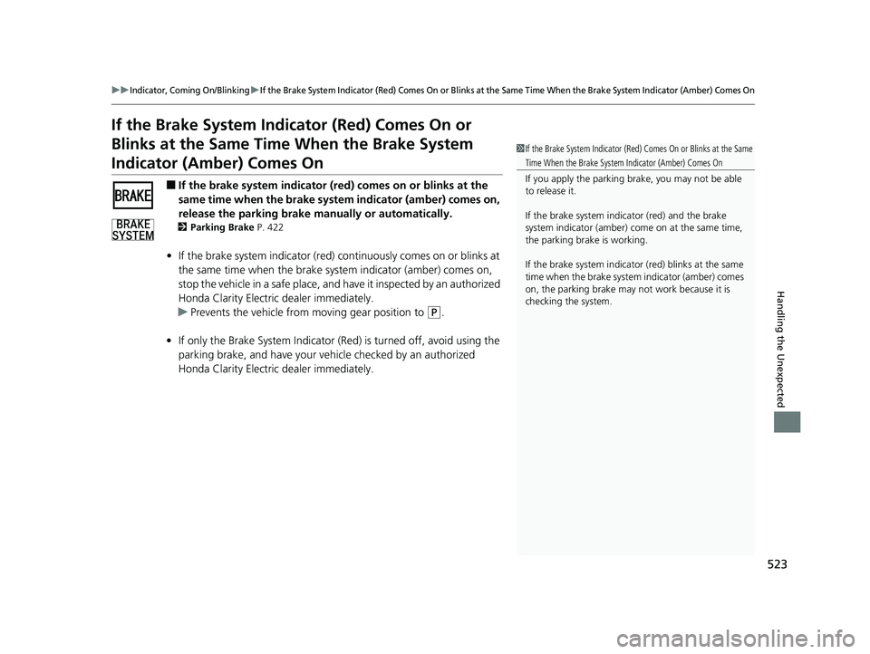HONDA CLARITY ELECTRIC 2019 Owners Manual (in English) 523
uuIndicator, Coming On/BlinkinguIf the Brake System Indicator (Red) Comes On or Blinks at the Same Time When the Brake System Indicator (Amber) Comes On
Handling the Unexpected
If the Brake System HONDA CLARITY ELECTRIC 2019 Owners Manual (in English) 523
uuIndicator, Coming On/BlinkinguIf the Brake System Indicator (Red) Comes On or Blinks at the Same Time When the Brake System Indicator (Amber) Comes On
Handling the Unexpected
If the Brake System