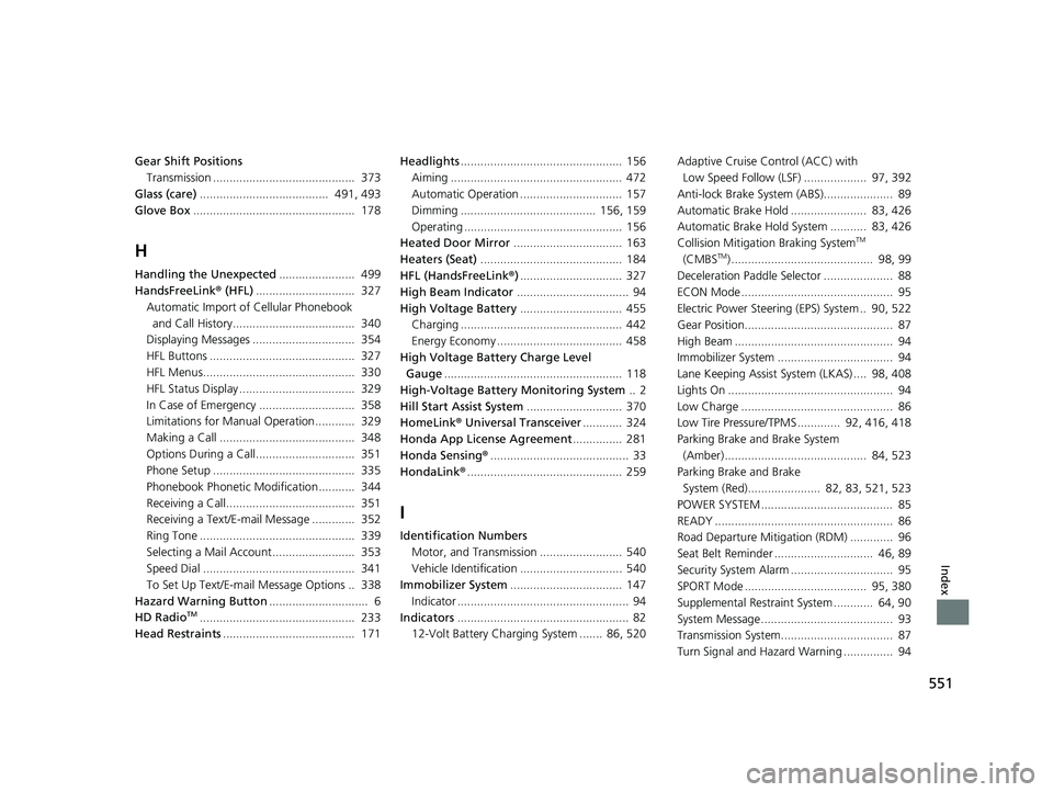 HONDA CLARITY ELECTRIC 2019 Owners Manual (in English) 551
Index
Gear Shift PositionsTransmission ........................................... 373
Glass (care) ....................................... 491, 493
Glove Box ................................... HONDA CLARITY ELECTRIC 2019 Owners Manual (in English) 551
Index
Gear Shift PositionsTransmission ........................................... 373
Glass (care) ....................................... 491, 493
Glove Box ...................................