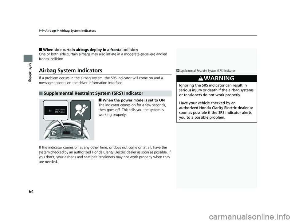 HONDA CLARITY ELECTRIC 2019 (in English) Repair Manual uuAirbags uAirbag System Indicators
64
Safe Driving
■When side curtain airbags deploy in a frontal collision
One or both side curtain airbags may also inflate in a moderate-to-severe angled
fronta HONDA CLARITY ELECTRIC 2019 (in English) Repair Manual uuAirbags uAirbag System Indicators
64
Safe Driving
■When side curtain airbags deploy in a frontal collision
One or both side curtain airbags may also inflate in a moderate-to-severe angled
fronta