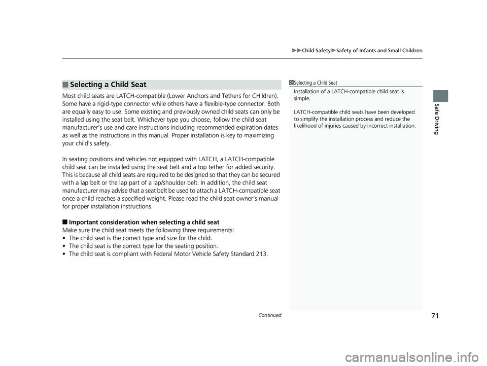 HONDA CLARITY ELECTRIC 2019 (in English) Manual PDF Continued71
uuChild Safety uSafety of Infants and Small Children
Safe DrivingMost child seats are LATCH-compatible (L ower Anchors and Tethers for CHildren).
Some have a rigid-type connector while ot HONDA CLARITY ELECTRIC 2019 (in English) Manual PDF Continued71
uuChild Safety uSafety of Infants and Small Children
Safe DrivingMost child seats are LATCH-compatible (L ower Anchors and Tethers for CHildren).
Some have a rigid-type connector while ot