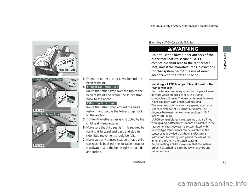 HONDA CLARITY ELECTRIC 2019 (in English) Manual PDF Continued73
uuChild Safety uSafety of Infants and Small Children
Safe Driving
3. Open the tether anchor cover behind the
head restraint.
4. Route the tether strap over the top of the
head restraint HONDA CLARITY ELECTRIC 2019 (in English) Manual PDF Continued73
uuChild Safety uSafety of Infants and Small Children
Safe Driving
3. Open the tether anchor cover behind the
head restraint.
4. Route the tether strap over the top of the
head restraint