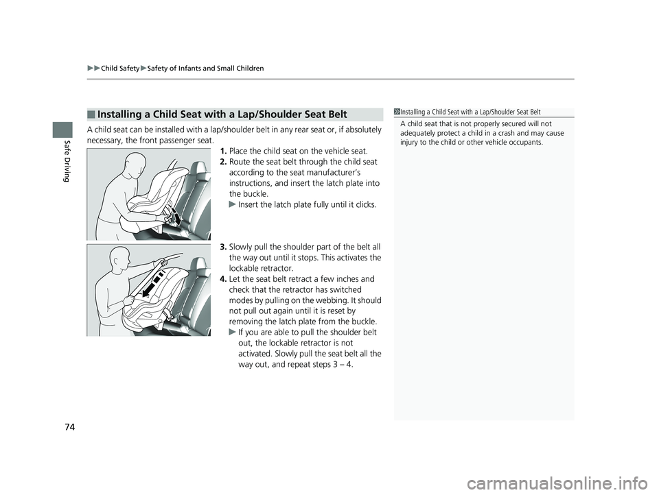 HONDA CLARITY ELECTRIC 2019 (in English) Manual PDF uuChild Safety uSafety of Infants and Small Children
74
Safe DrivingA child seat can be installed with a lap/should er belt in any rear seat or, if absolutely
necessary, the front passenger seat. 1.P HONDA CLARITY ELECTRIC 2019 (in English) Manual PDF uuChild Safety uSafety of Infants and Small Children
74
Safe DrivingA child seat can be installed with a lap/should er belt in any rear seat or, if absolutely
necessary, the front passenger seat. 1.P