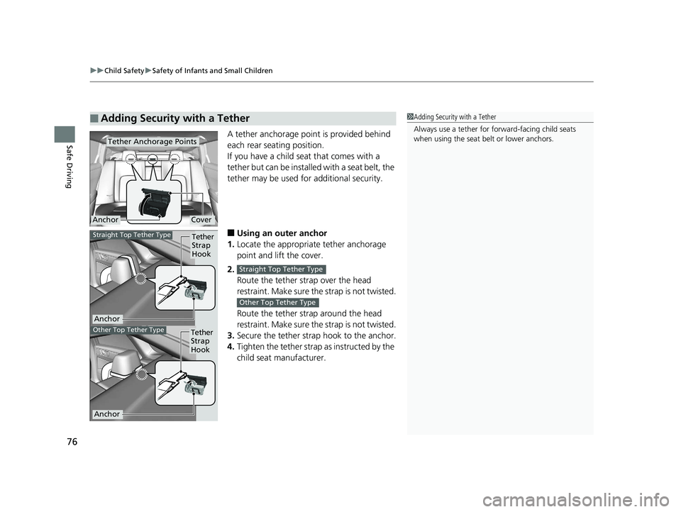 HONDA CLARITY ELECTRIC 2019 (in English) Manual PDF uuChild Safety uSafety of Infants and Small Children
76
Safe DrivingA tether anchorage point is provided behind
each rear seating position.
If you have a child seat that comes with a
tether but can HONDA CLARITY ELECTRIC 2019 (in English) Manual PDF uuChild Safety uSafety of Infants and Small Children
76
Safe DrivingA tether anchorage point is provided behind
each rear seating position.
If you have a child seat that comes with a
tether but can