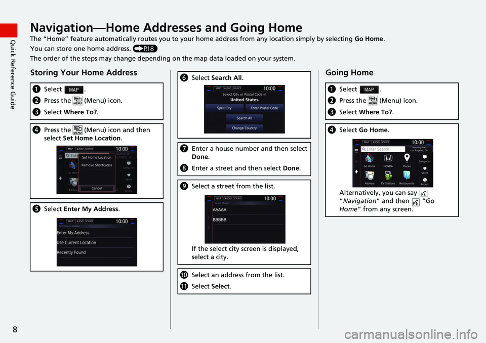 HONDA CLARITY ELECTRIC 2019  Navigation Manual (in English) 8
Quick Reference GuideNavigation—Home Addresses and Going Home
The “Home” feature automatically routes you to your home address from any location simply by selecting Go Home.
You can store one 