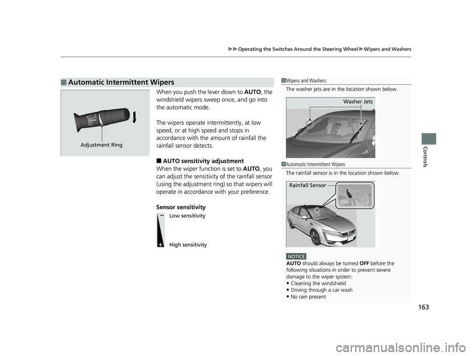 HONDA CLARITY FUEL CELL 2019 Owners Manual (in English) 163
uuOperating the Switches Around the Steering Wheel uWipers and Washers
Controls
When you push the lever down to AUTO, the
windshield wipers sweep once, and go into
the automatic mode.
The wiper HONDA CLARITY FUEL CELL 2019 Owners Manual (in English) 163
uuOperating the Switches Around the Steering Wheel uWipers and Washers
Controls
When you push the lever down to AUTO, the
windshield wipers sweep once, and go into
the automatic mode.
The wiper