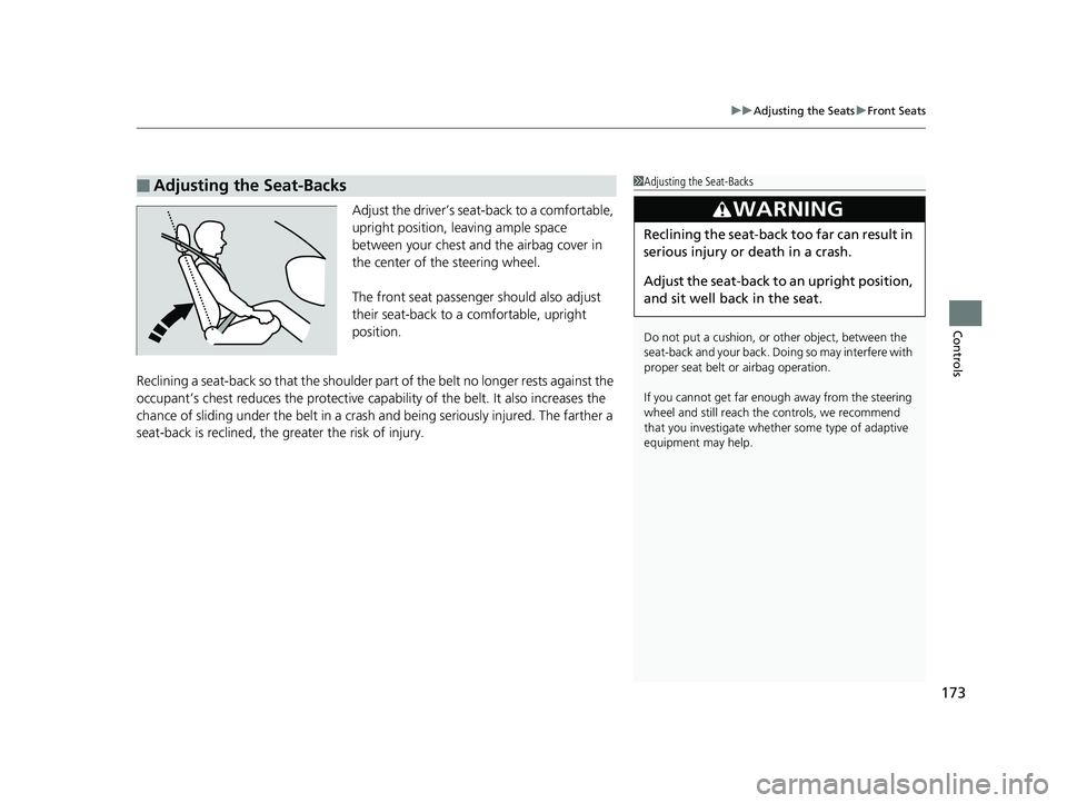 HONDA CLARITY FUEL CELL 2019 Owners Manual (in English) 173
uuAdjusting the Seats uFront Seats
Controls
Adjust the driver’s seat -back to a comfortable,
upright position, leaving ample space
between your chest and the airbag cover in
the center of th HONDA CLARITY FUEL CELL 2019 Owners Manual (in English) 173
uuAdjusting the Seats uFront Seats
Controls
Adjust the driver’s seat -back to a comfortable,
upright position, leaving ample space
between your chest and the airbag cover in
the center of th