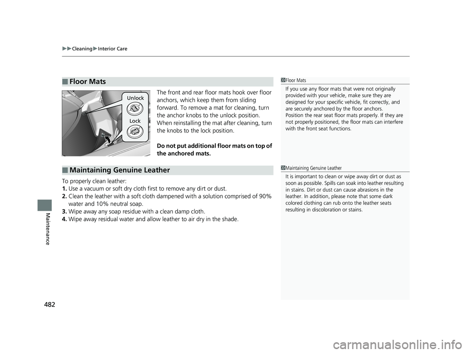 HONDA CLARITY FUEL CELL 2019 Owners Manual (in English) uuCleaning uInterior Care
482
Maintenance
The front and rear floor mats hook over floor
anchors, which keep them from sliding
forward. To remove a mat for cleaning, turn
the anchor knobs to the un HONDA CLARITY FUEL CELL 2019 Owners Manual (in English) uuCleaning uInterior Care
482
Maintenance
The front and rear floor mats hook over floor
anchors, which keep them from sliding
forward. To remove a mat for cleaning, turn
the anchor knobs to the un