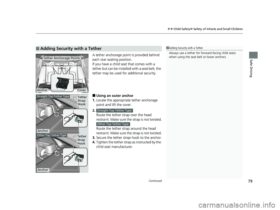 HONDA CLARITY FUEL CELL 2019 (in English) Manual Online Continued79
uuChild Safety uSafety of Infants and Small Children
Safe DrivingA tether anchorage point is provided behind
each rear seating position.
If you have a child s eat that comes with a
tethe HONDA CLARITY FUEL CELL 2019 (in English) Manual Online Continued79
uuChild Safety uSafety of Infants and Small Children
Safe DrivingA tether anchorage point is provided behind
each rear seating position.
If you have a child s eat that comes with a
tethe