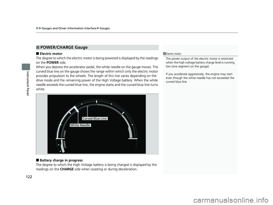 HONDA CLARITY PLUG-IN 2019 Owners Manual (in English) uuGauges and Driver Information Interface uGauges
122
Instrument Panel
■Electric motor
The degree to which the electric motor is be ing powered is displayed by the readings
on the POWER side.
Whe HONDA CLARITY PLUG-IN 2019 Owners Manual (in English) uuGauges and Driver Information Interface uGauges
122
Instrument Panel
■Electric motor
The degree to which the electric motor is be ing powered is displayed by the readings
on the POWER side.
Whe