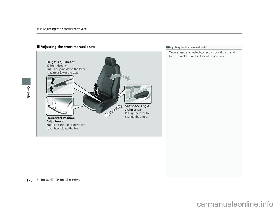 HONDA CLARITY PLUG-IN 2019 Owners Manual (in English) uuAdjusting the Seats uFront Seats
176
Controls
■Adjusting the front manual seats*1Adjusting the front manual seats*
Once a seat is adjusted co rrectly, rock it back and
forth to make sure it is lo HONDA CLARITY PLUG-IN 2019 Owners Manual (in English) uuAdjusting the Seats uFront Seats
176
Controls
■Adjusting the front manual seats*1Adjusting the front manual seats*
Once a seat is adjusted co rrectly, rock it back and
forth to make sure it is lo