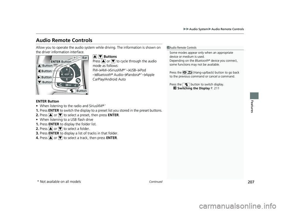 HONDA CLARITY PLUG-IN 2019 Owners Manual (in English) 207
uuAudio System uAudio Remote Controls
Continued
Features
Audio Remote Controls
Allow you to operate the audio system whil e driving. The information is shown on
the driver information interface. HONDA CLARITY PLUG-IN 2019 Owners Manual (in English) 207
uuAudio System uAudio Remote Controls
Continued
Features
Audio Remote Controls
Allow you to operate the audio system whil e driving. The information is shown on
the driver information interface.