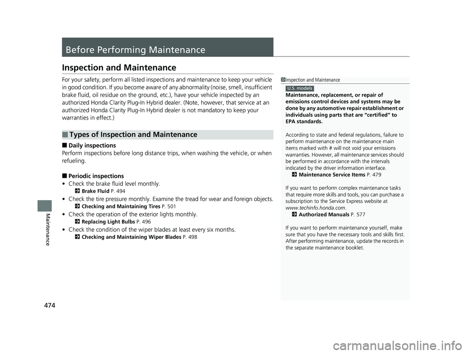 HONDA CLARITY PLUG-IN 2019 Owners Manual (in English) 474
Maintenance
Before Performing Maintenance
Inspection and Maintenance
For your safety, perform all listed inspections and maintenance to keep your vehicle
in good condition. If you become aware of HONDA CLARITY PLUG-IN 2019 Owners Manual (in English) 474
Maintenance
Before Performing Maintenance
Inspection and Maintenance
For your safety, perform all listed inspections and maintenance to keep your vehicle
in good condition. If you become aware of
