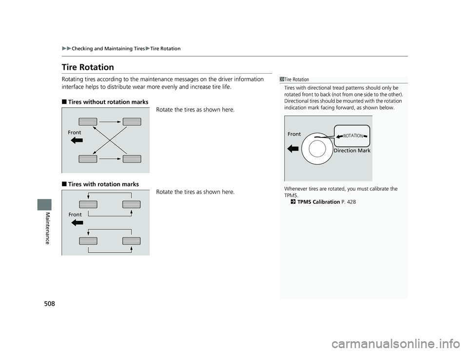 HONDA CLARITY PLUG-IN 2019 Owners Manual (in English) 508
uuChecking and Maintaining Tires uTire Rotation
Maintenance
Tire Rotation
Rotating tires according to the maintena nce messages on the driver information
interface helps to distribute wear more e HONDA CLARITY PLUG-IN 2019 Owners Manual (in English) 508
uuChecking and Maintaining Tires uTire Rotation
Maintenance
Tire Rotation
Rotating tires according to the maintena nce messages on the driver information
interface helps to distribute wear more e