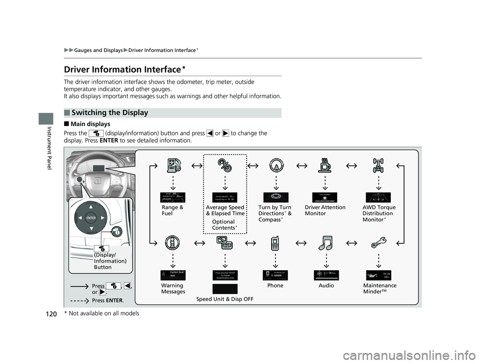 HONDA CR-V 2019  Owners Manual (in English) 120
uuGauges and Displays uDriver Information Interface*
Instrument Panel
Driver Information Interface*
The driver information interface shows the odometer, trip meter, outside 
temperature indicator,