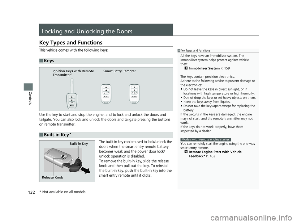 HONDA CR-V 2019 (in English) Owners Guide 132
Controls
Locking and Unlocking the Doors
Key Types and Functions
This vehicle comes with the following keys:
Use the key to start and stop the engine, and to lock and unlock the doors and
tailgat HONDA CR-V 2019 (in English) Owners Guide 132
Controls
Locking and Unlocking the Doors
Key Types and Functions
This vehicle comes with the following keys:
Use the key to start and stop the engine, and to lock and unlock the doors and
tailgat