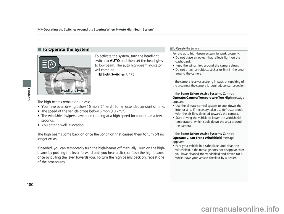 HONDA CR-V 2019 Owners Manual (in English) uuOperating the Switches Around the Steering Wheel uAuto High-Beam System*
180
Controls
To activate the system, turn the headlight
switch to AUTO and then set the headlights
to low beam. The auto h HONDA CR-V 2019 Owners Manual (in English) uuOperating the Switches Around the Steering Wheel uAuto High-Beam System*
180
Controls
To activate the system, turn the headlight
switch to AUTO and then set the headlights
to low beam. The auto h