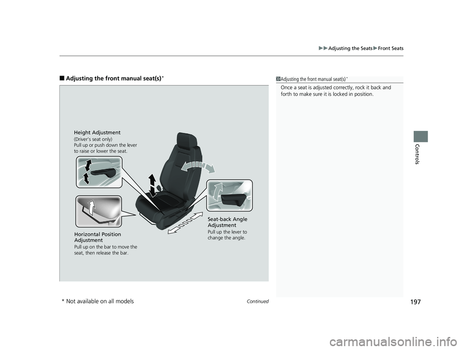 HONDA CR-V 2019 Owners Manual (in English) Continued197
uuAdjusting the Seats uFront Seats
Controls
■Adjusting th e front manual seat(s)*1Adjusting the front manual seat(s)*
Once a seat is adjusted co rrectly, rock it back and
forth to make HONDA CR-V 2019 Owners Manual (in English) Continued197
uuAdjusting the Seats uFront Seats
Controls
■Adjusting th e front manual seat(s)*1Adjusting the front manual seat(s)*
Once a seat is adjusted co rrectly, rock it back and
forth to make