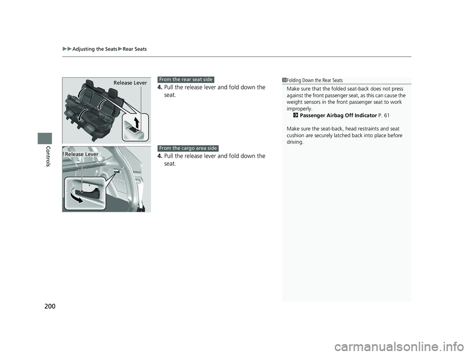 HONDA CR-V 2019   (in English) Owners Guide uuAdjusting the Seats uRear Seats
200
Controls
4. Pull the release lever and fold down the 
seat.
4. Pull the release lever and fold down the 
seat.
1Folding Down the Rear Seats
Make sure that the fol