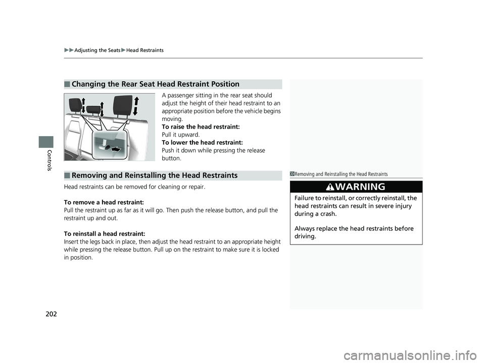 HONDA CR-V 2019 Owners Manual (in English) uuAdjusting the Seats uHead Restraints
202
Controls
A passenger sitting in the rear seat should
adjust the height of their head restraint to an
appropriate position befo re the vehicle begins
movin HONDA CR-V 2019 Owners Manual (in English) uuAdjusting the Seats uHead Restraints
202
Controls
A passenger sitting in the rear seat should
adjust the height of their head restraint to an
appropriate position befo re the vehicle begins
movin