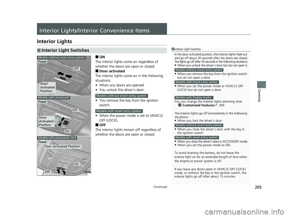 HONDA CR-V 2019 (in English) Owners Guide 205Continued
Controls
Interior Lights/Interior Convenience Items
Interior Lights
■ON
The interior lights come on regardless of
whether the doors are open or closed.
■Door activated
The interior l HONDA CR-V 2019 (in English) Owners Guide 205Continued
Controls
Interior Lights/Interior Convenience Items
Interior Lights
■ON
The interior lights come on regardless of
whether the doors are open or closed.
■Door activated
The interior l