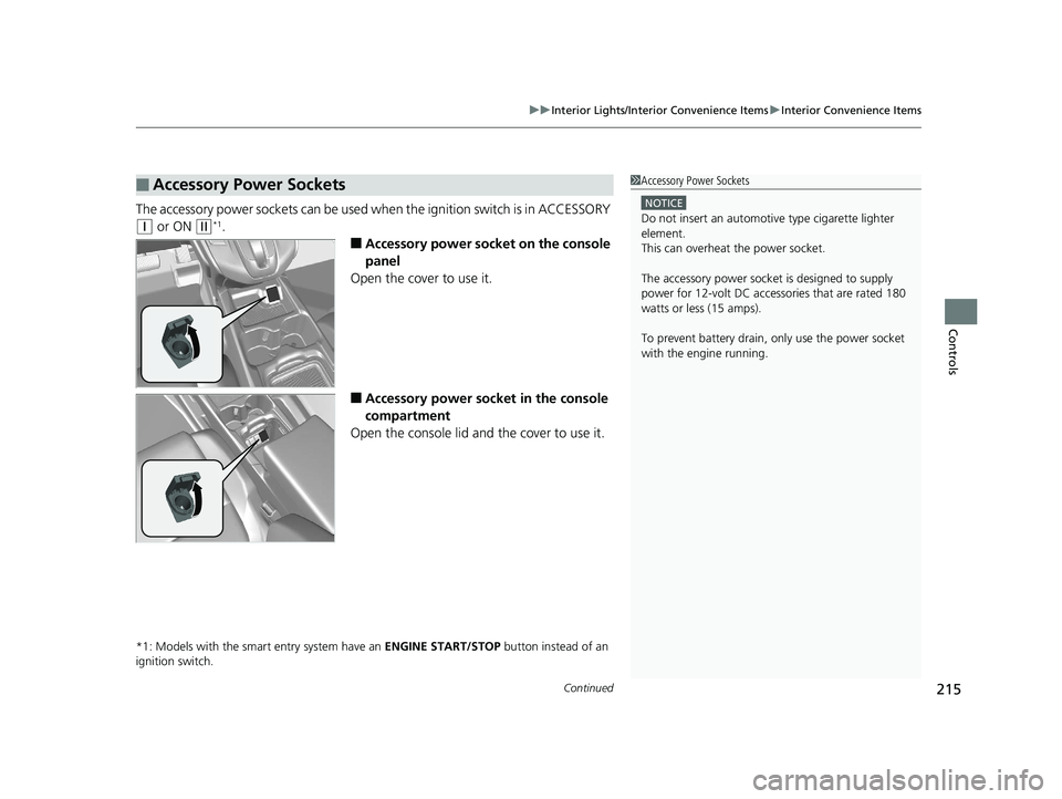 HONDA CR-V 2019 (in English) Workshop Manual Continued215
uuInterior Lights/Interior Convenience Items uInterior Convenience Items
Controls
The accessory power so ckets can be used when the i gnition switch is in ACCESSORY
(q or ON (w*1.
■Acc HONDA CR-V 2019 (in English) Workshop Manual Continued215
uuInterior Lights/Interior Convenience Items uInterior Convenience Items
Controls
The accessory power so ckets can be used when the i gnition switch is in ACCESSORY
(q or ON (w*1.
■Acc