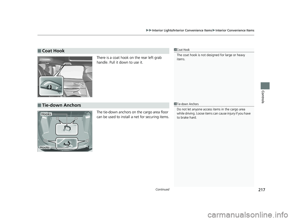 HONDA CR-V 2019  Owners Manual (in English) Continued217
uuInterior Lights/Interior Convenience Items uInterior Convenience Items
Controls
There is a coat hook on the rear left grab 
handle. Pull it down to use it.
The tie-down anchors on the c