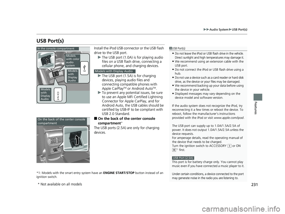 HONDA CR-V 2019 (in English) Owners Guide 231
uuAudio System uUSB Port(s)
Features
USB Port(s)
Install the iPod USB connector or the USB flash
drive to the USB port.
u The USB port (1.0A) is for playing audio
files on a USB flash drive, con HONDA CR-V 2019 (in English) Owners Guide 231
uuAudio System uUSB Port(s)
Features
USB Port(s)
Install the iPod USB connector or the USB flash
drive to the USB port.
u The USB port (1.0A) is for playing audio
files on a USB flash drive, con