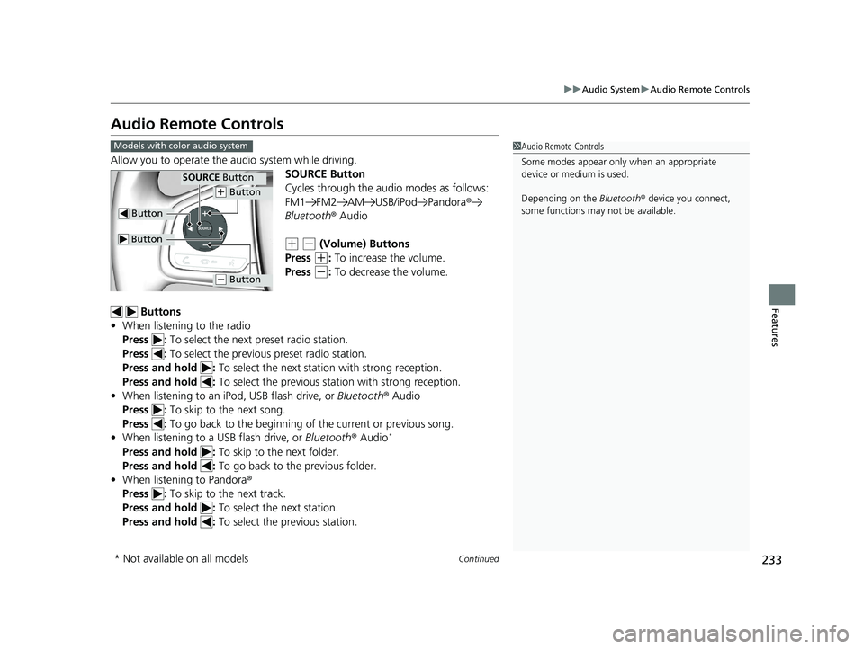 HONDA CR-V 2019  Owners Manual (in English) 233
uuAudio System uAudio Remote Controls
Continued
Features
Audio Remote Controls
Allow you to operate the au dio system while driving.
SOURCE Button
Cycles through the audio modes as follows:
FM1 FM