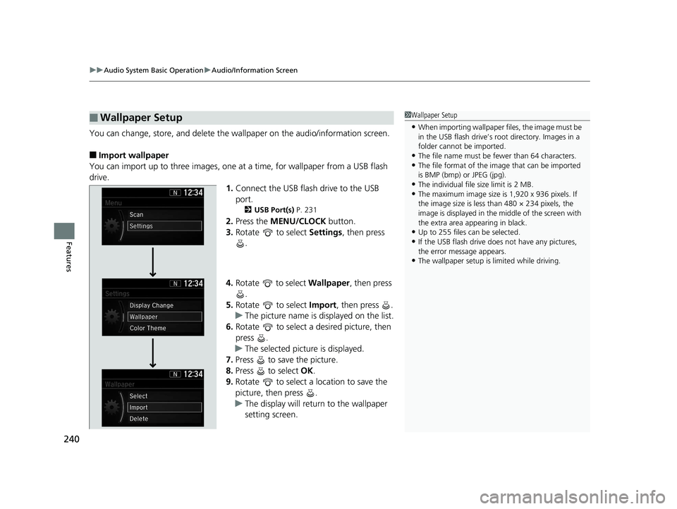HONDA CR-V 2019 Owners Manual (in English) uuAudio System Basic Operation uAudio/Information Screen
240
Features
You can change, store, and delete the wa llpaper on the audio/information screen.
■Import wallpaper
You can import up to three i HONDA CR-V 2019 Owners Manual (in English) uuAudio System Basic Operation uAudio/Information Screen
240
Features
You can change, store, and delete the wa llpaper on the audio/information screen.
■Import wallpaper
You can import up to three i