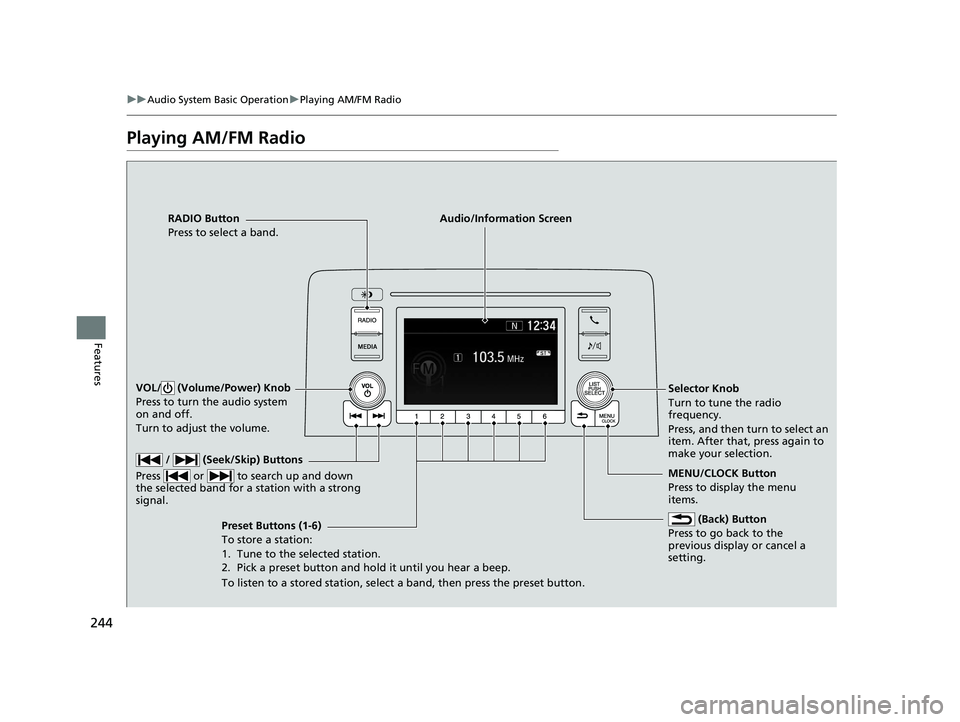 HONDA CR-V 2019 (in English) Service Manual 244
uuAudio System Basic Operation uPlaying AM/FM Radio
Features
Playing AM/FM Radio
RADIO Button
Press to select a band.
(Back) Button
Press to go back to the
previous display or cancel a
setting. HONDA CR-V 2019 (in English) Service Manual 244
uuAudio System Basic Operation uPlaying AM/FM Radio
Features
Playing AM/FM Radio
RADIO Button
Press to select a band.
(Back) Button
Press to go back to the
previous display or cancel a
setting.