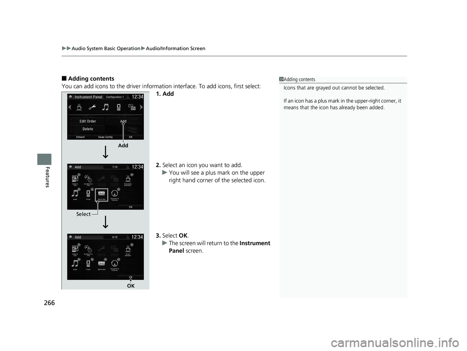 HONDA CR-V 2019 Owners Manual (in English) uuAudio System Basic Operation uAudio/Information Screen
266
Features
■Adding contents
You can add icons to the driver informati on interface. To add icons, first select:
1. Add
2. Select an icon yo HONDA CR-V 2019 Owners Manual (in English) uuAudio System Basic Operation uAudio/Information Screen
266
Features
■Adding contents
You can add icons to the driver informati on interface. To add icons, first select:
1. Add
2. Select an icon yo