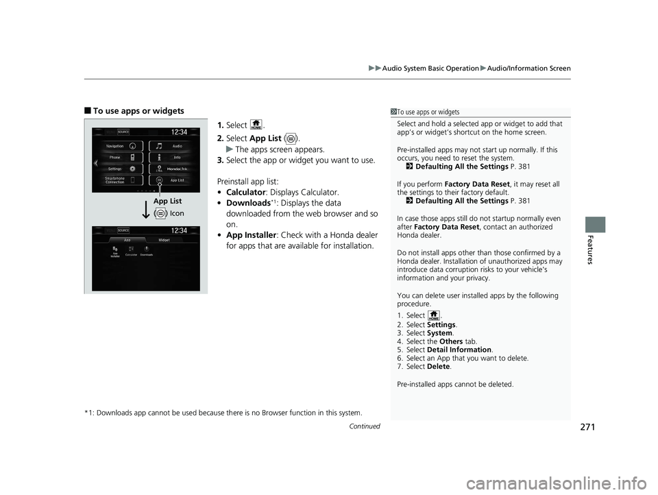 HONDA CR-V 2019 (in English) Repair Manual Continued271
uuAudio System Basic Operation uAudio/Information Screen
Features
■To use apps or widgets
1.Select .
2. Select App List ().
u The apps screen appears.
3. Select the app or widget you HONDA CR-V 2019 (in English) Repair Manual Continued271
uuAudio System Basic Operation uAudio/Information Screen
Features
■To use apps or widgets
1.Select .
2. Select App List ().
u The apps screen appears.
3. Select the app or widget you