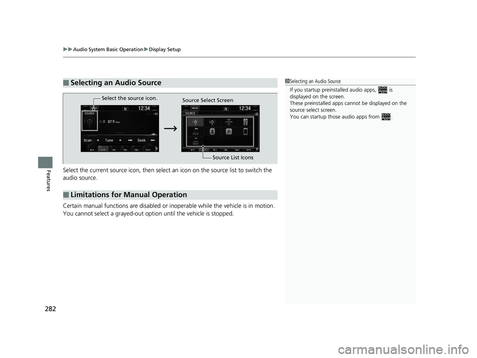 HONDA CR-V 2019 (in English) Repair Manual uuAudio System Basic Operation uDisplay Setup
282
FeaturesSelect the current source icon, then select an icon on the source list to switch the
audio source.
Certain manual functions are disabled or HONDA CR-V 2019 (in English) Repair Manual uuAudio System Basic Operation uDisplay Setup
282
FeaturesSelect the current source icon, then select an icon on the source list to switch the
audio source.
Certain manual functions are disabled or