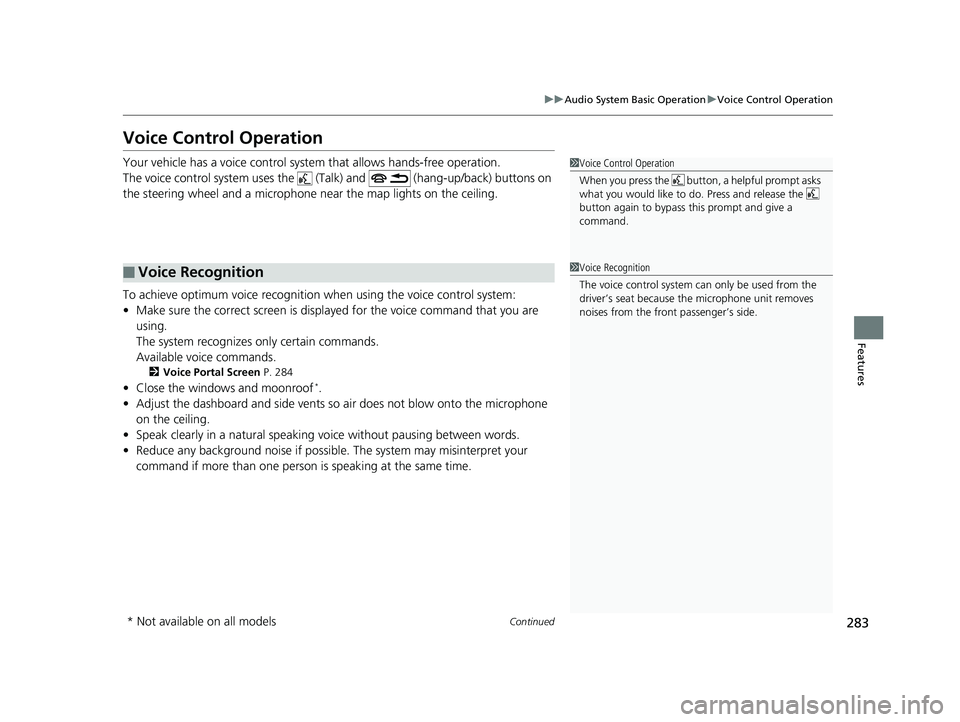 HONDA CR-V 2019 Owners Manual (in English) 283
uuAudio System Basic Operation uVoice Control Operation
Continued
Features
Voice Control Operation
Your vehicle has a voice control syst em that allows hands-free operation.
The voice control syst HONDA CR-V 2019 Owners Manual (in English) 283
uuAudio System Basic Operation uVoice Control Operation
Continued
Features
Voice Control Operation
Your vehicle has a voice control syst em that allows hands-free operation.
The voice control syst