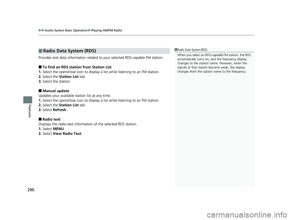 HONDA CR-V 2019 (in English) Manual PDF uuAudio System Basic Operation uPlaying AM/FM Radio
290
Features
Provides text data information related to your selected RDS-capable FM station.
■To find an RDS station from Station List
1. Select HONDA CR-V 2019 (in English) Manual PDF uuAudio System Basic Operation uPlaying AM/FM Radio
290
Features
Provides text data information related to your selected RDS-capable FM station.
■To find an RDS station from Station List
1. Select
